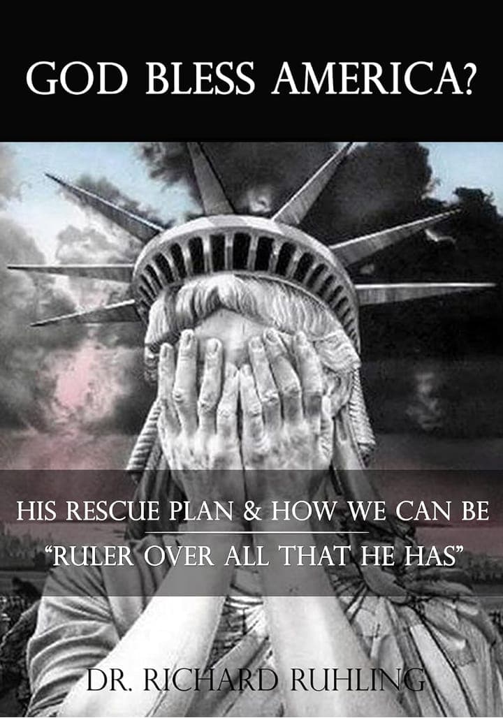 God Bless America?: His Rescue Plan & How We Can Be Ruler over All that He Has by Dr. Richard Ruhling