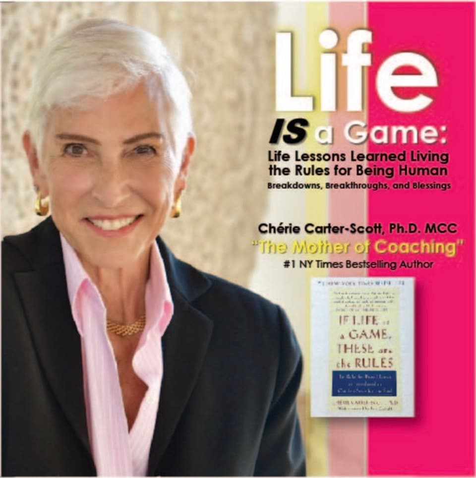 Life IS a Game: Life Lessons Learned Living the Rules for Being Human by Cherie Carter-Scott